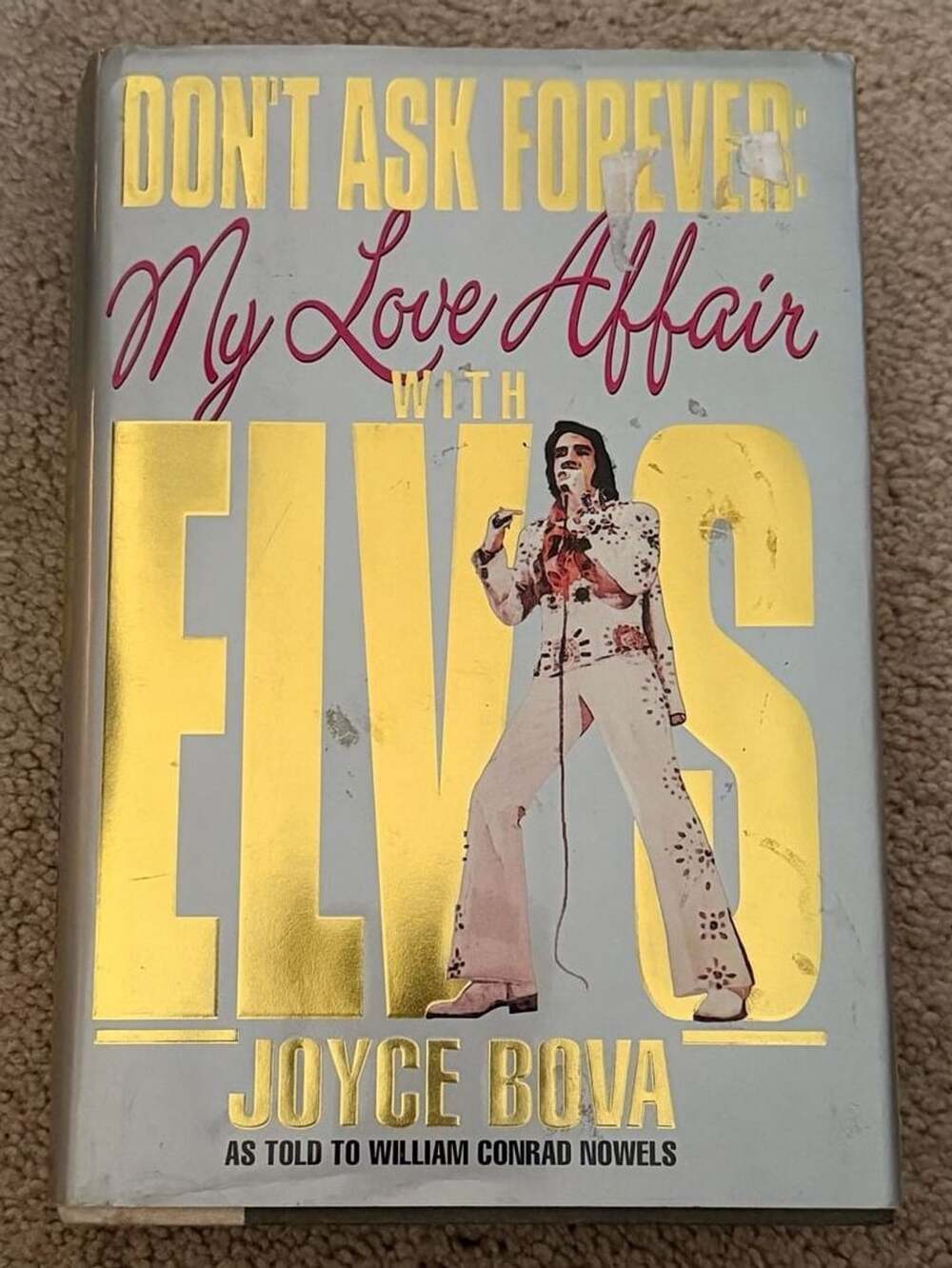 Rare find - Dont Ask Forever My Love Affair With Elvis By Joyce Bova Hardcover